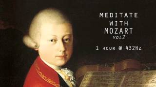 Meditate with Mozart  432Hz Classical Music  Vol 2 [upl. by Layod]