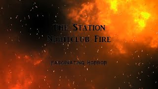 The Station Nightclub Fire  A Short Documentary  Fascinating Horror [upl. by Calore]